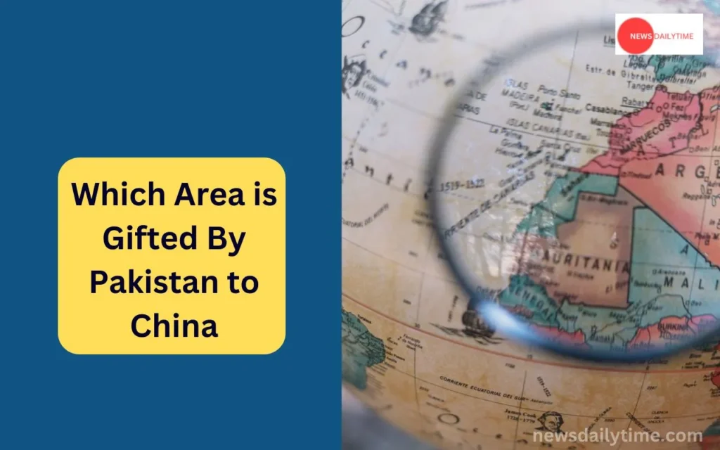 Which Area Is Gifted By Pakistan to China