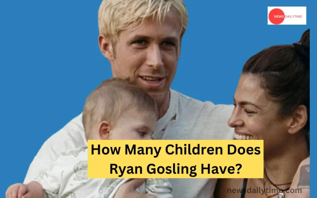 How Many Children Does Ryan Gosling Have
