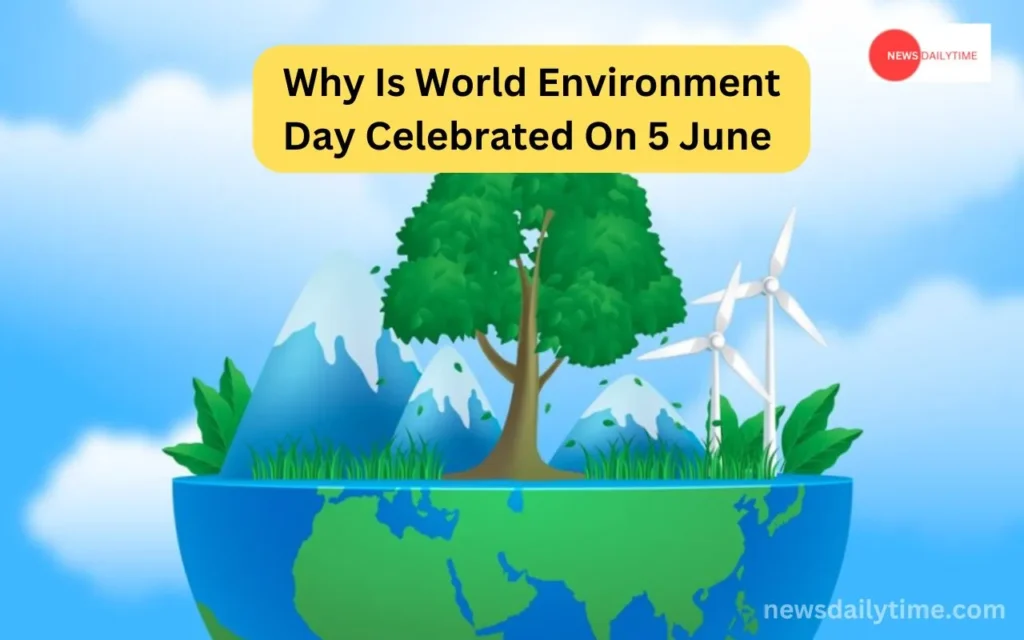 Why Is World Environment Day Celebrated On 5 June